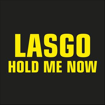Lasgo - Hold Me Now