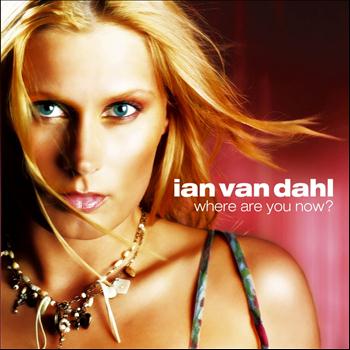 Ian Van Dahl - Where Are You Now? (Remixes)