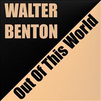 Walter Benton - Out of This World