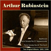 Arthur Rubinstein - Beethoven: Piano Sonata No. 23 'Appassionata' - Piano Sonata No. 18 'The Hunt' (Two Original Albums, 1945/1946)