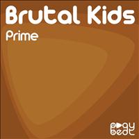 Brutal Kids - Prime