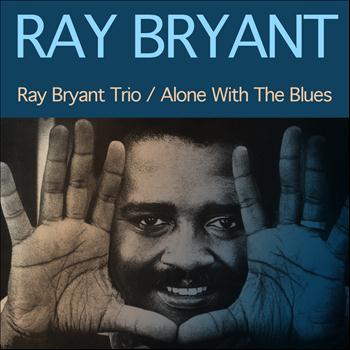 Ray Bryant Trio - Ray Bryant Trio / Alone With the Blues