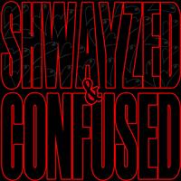Shwayze - Shwayzed and Confused - EP