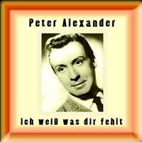 Peter Alexander - Ich weiß was dir fehlt