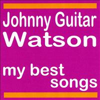 Johnny Guitar Watson - My Best Songs