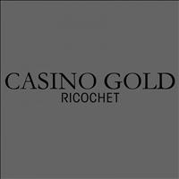 Casino Gold - Ricochet
