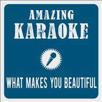 Amazing Karaoke - What Makes You Beautiful (Karaoke Version)