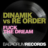 Dinamik, Re-Order - Fuck the Dream
