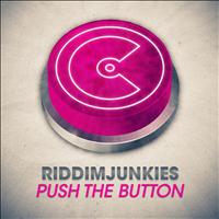 Riddimjunkies - Push The Button