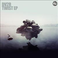Dv2R - Twist EP