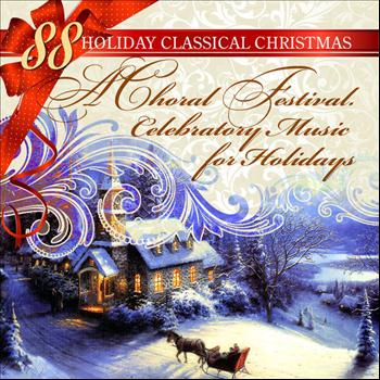 Various Artists - 88 Holiday Classical Christmas:A Choral Festival. Celebratory Music for Holidays