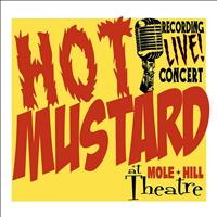 Hot Mustard - Live At Mole Hill Theatre