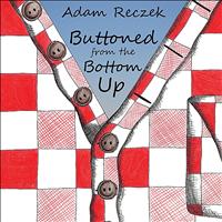 Adam Reczek - Buttoned from the Bottom Up