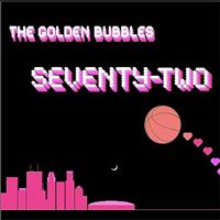 The Golden Bubbles - Seventy-Two