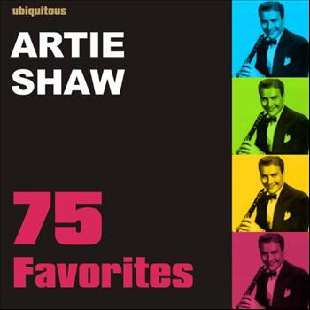 Artie Shaw and his orchestra - 75 Favorites by Artie Shaw