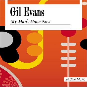 Gil Evans - Gil Evans: My Man's Gone Now