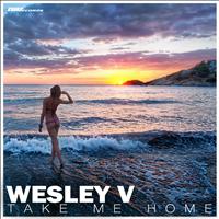 Wesley V - Take Me Home