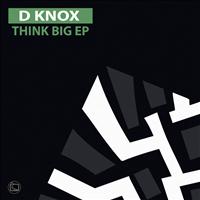 D Knox - Think Big EP