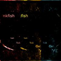 Inkfish - Yeah, Yeah & Unt Yeah