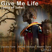 Claudio Fiore, Aleisha Shimizu & Niamh Clune - Give Me Life (Song of Sahel)