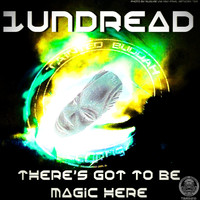 1undread - There's to Be Magic Here