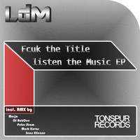 LdM - Fcuk the Title Listen the Music (Remixes)