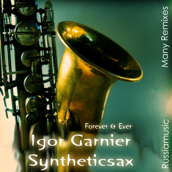 Igor Garnier feat. Syntheticsax - Forever & Ever (Remixes)