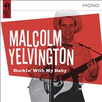 Malcolm Yelvington - Rockin' With My Baby