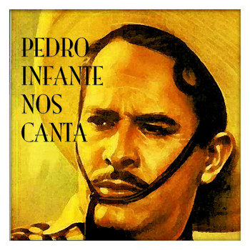 Pedro Infante - Pedro Infante Nos Canta