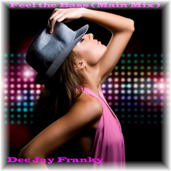 Dee Jay Franky - Feel the Bass (Main Mix)