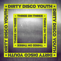Dirty Disco Youth - Three Oh Three