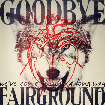 Goodbye Fairground - We've Come a Long Way (Explicit)