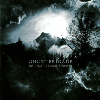 Ghost Brigade - Until Fear No Longer Defines Us