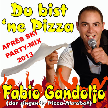 Fabio Gandolfo (der singende Pizza-Akrobat) - Du bist 'ne Pizza (Après Ski Party-Mix 2013)