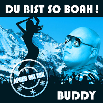 Buddy - Du bist so Boah! (Apres Ski Mix)