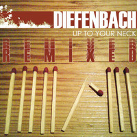 Diefenbach - Up To Your Neck (Remix EP)