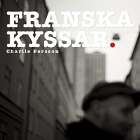 Charlie Persson - Franska Kyssar