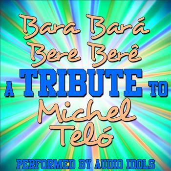 Audio Idols - Bara Bará Bere Berê (A Tribute to Michel Teló) - Single