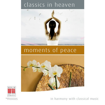 Various Artists - Classics in Heaven - Moments of Peace (In Harmony with Classical Music)