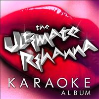 R&B Divas United - The Ultimate Rihanna Karaoke Album