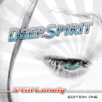 DEEP.SPIRIT - Still Lonely (Edition One)