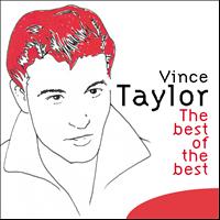 Vince Taylor - The Best of the Best