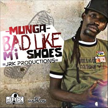 Munga - Bad Like Mi Shoes - Single