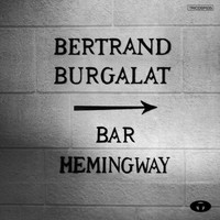 Bertrand Burgalat - Bar Hemingway (Version radio) - Single