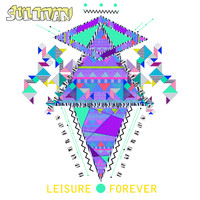 Sullivan - Leisure Forever