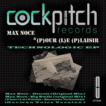 Max Noce & Pour Le Plaisir - Technologic EP
