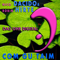 Nico Dacido & Robin Hirte - Com Gu Taim