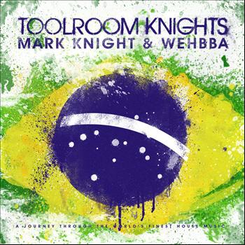 Mark Knight and Wehbba - Toolroom Knights Brasil Mixed by Mark Knight & Wehbba