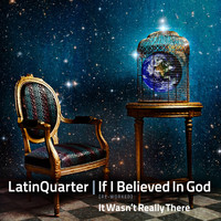 Latin Quarter - If I Believed in God (Re-worked)