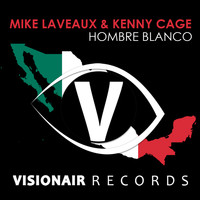 Mike Laveaux & Kenny Cage - Hombre Blanco (Original Mix)